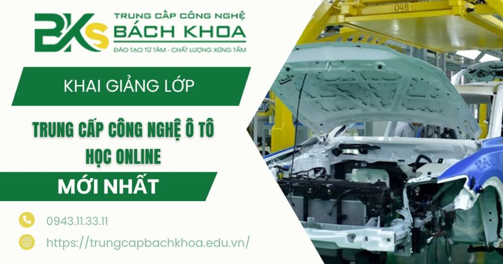 Khai giảng lớp Trung cấp Công nghệ ô tô học online có bằng Chính quy
