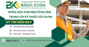 Khóa học Trung cấp Kỹ thuật xây dựng học cuối tuần dành cho người đi làm