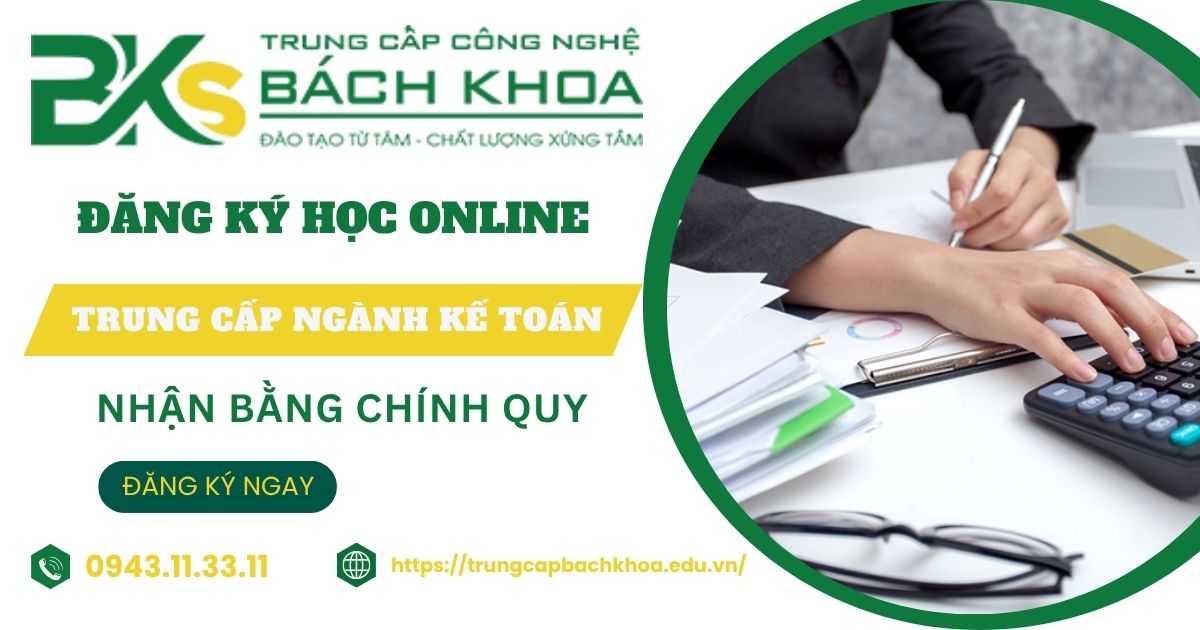 Nên học Trung cấp ngành Kế toán học online có bằng Chính quy ở đâu? 10 Nên học Trung cấp ngành Kế toán học online có bằng Chính quy ở đâu?