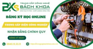 Nên học Trung cấp Điện công nghiệp học online có bằng Chính quy ở đâu?