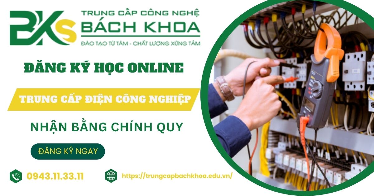 Nên học Trung cấp Điện công nghiệp học online có bằng Chính quy ở đâu? 9 Nên học Trung cấp Điện công nghiệp học online có bằng Chính quy ở đâu?