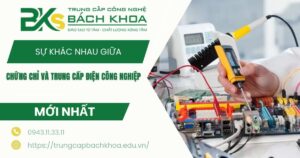 Chứng chỉ và Trung cấp Điện công nghiệp khác gì nhau?