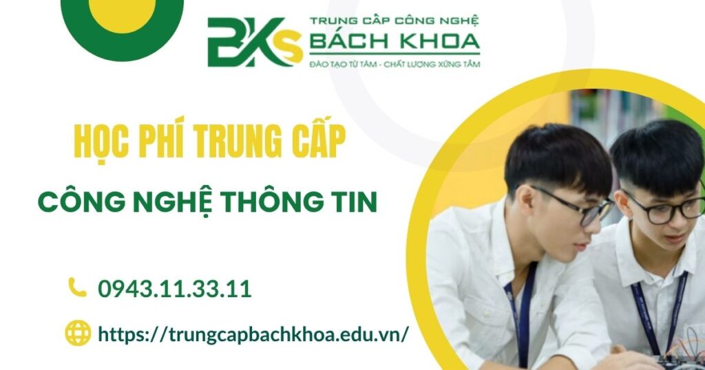 Học phí Trung cấp Công nghệ thông tin bao nhiêu tiền? 4 Học phí trung cấp công nghệ thông tin bao nhiêu tiền?